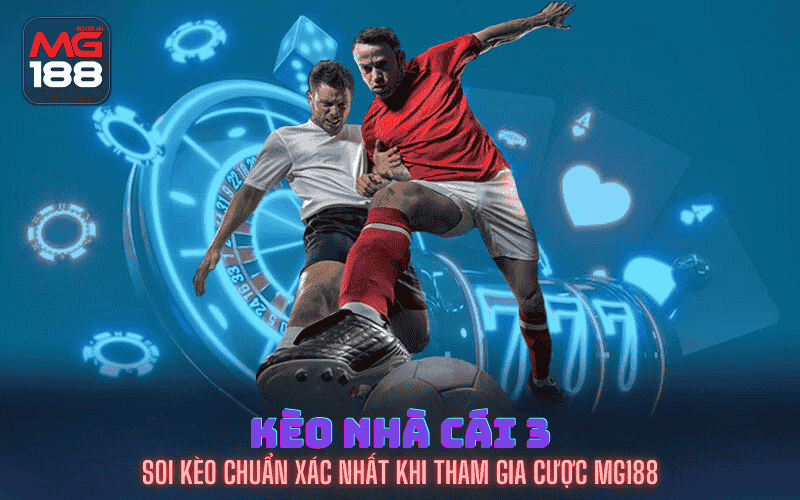 Kèo nhà cái 3 tại mg188